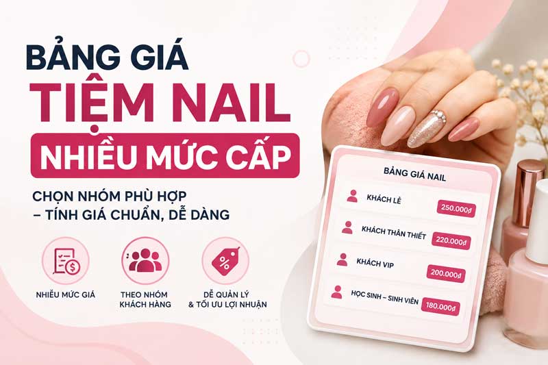 Bảng giá tiệm nail nhiều mức: sắp thế nào để thợ không nhớ nhầm